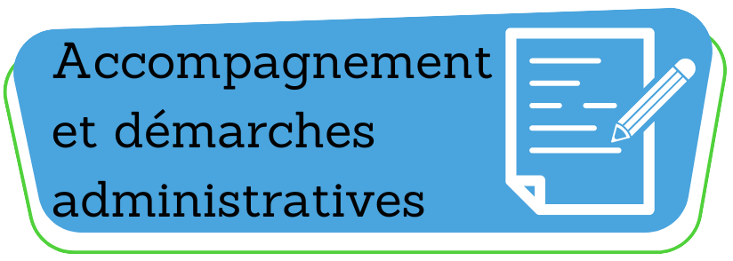 Accompagnement et démarches administratives